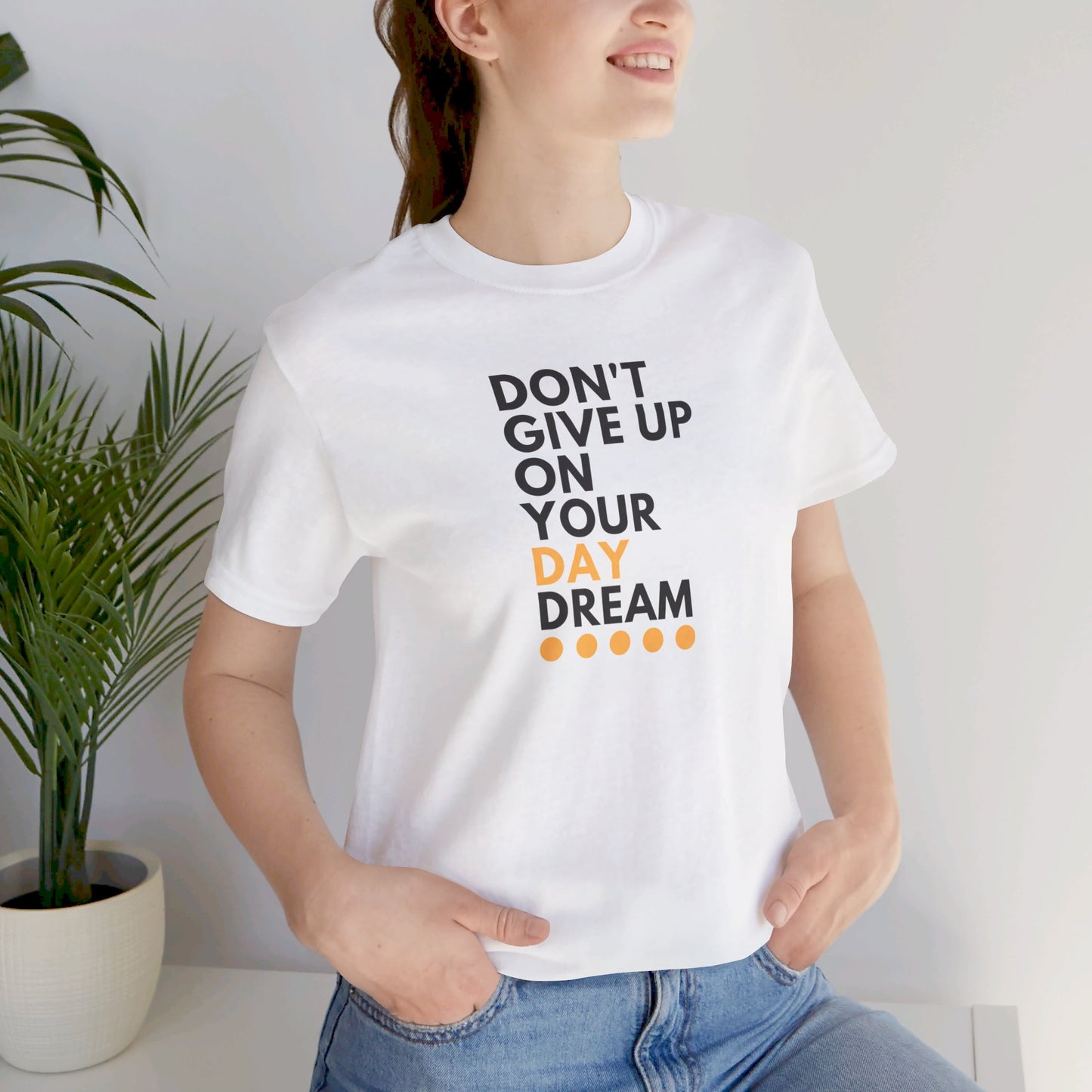 Don't Give Up On Your Day Dream - Unisex Tee