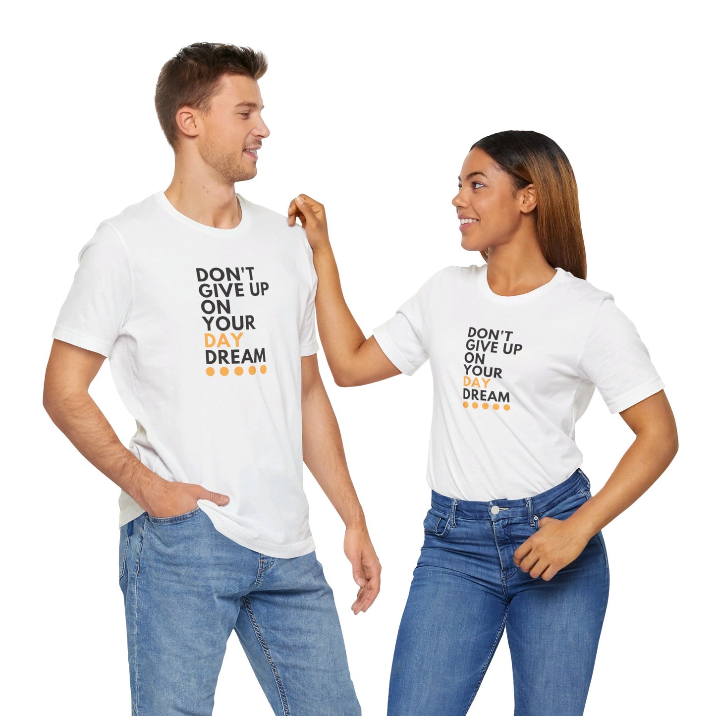 Don't Give Up On Your Day Dream - Unisex Tee