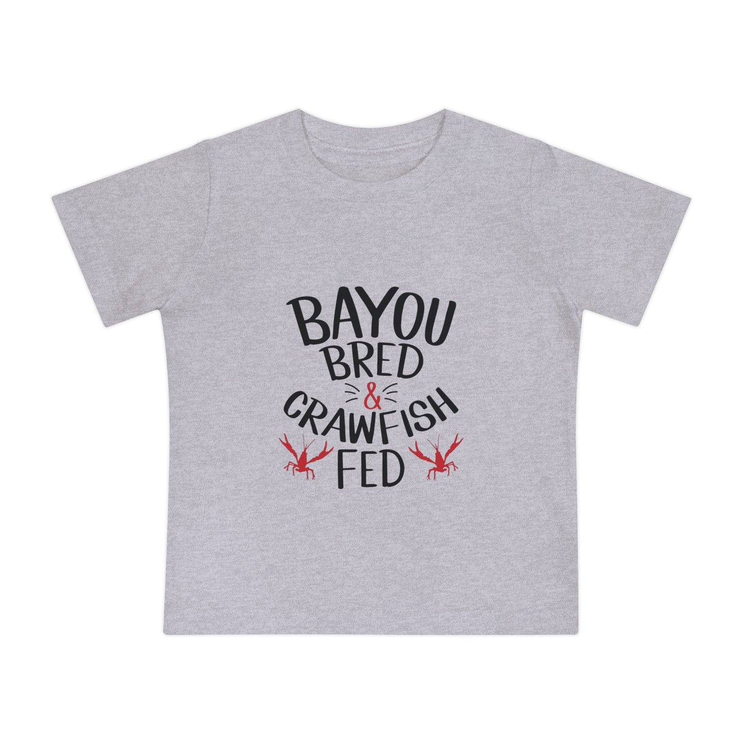 Bayou Bred, Crawfish Fed - Baby Tee