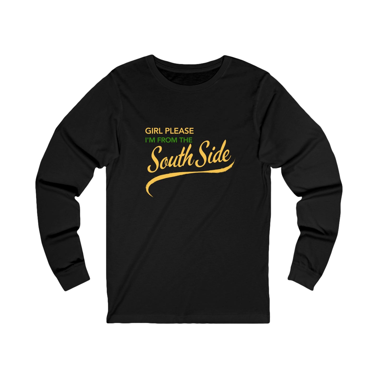 Girl Please, I’m from the Southside (Indy) - Unisex Long Sleeve Tee