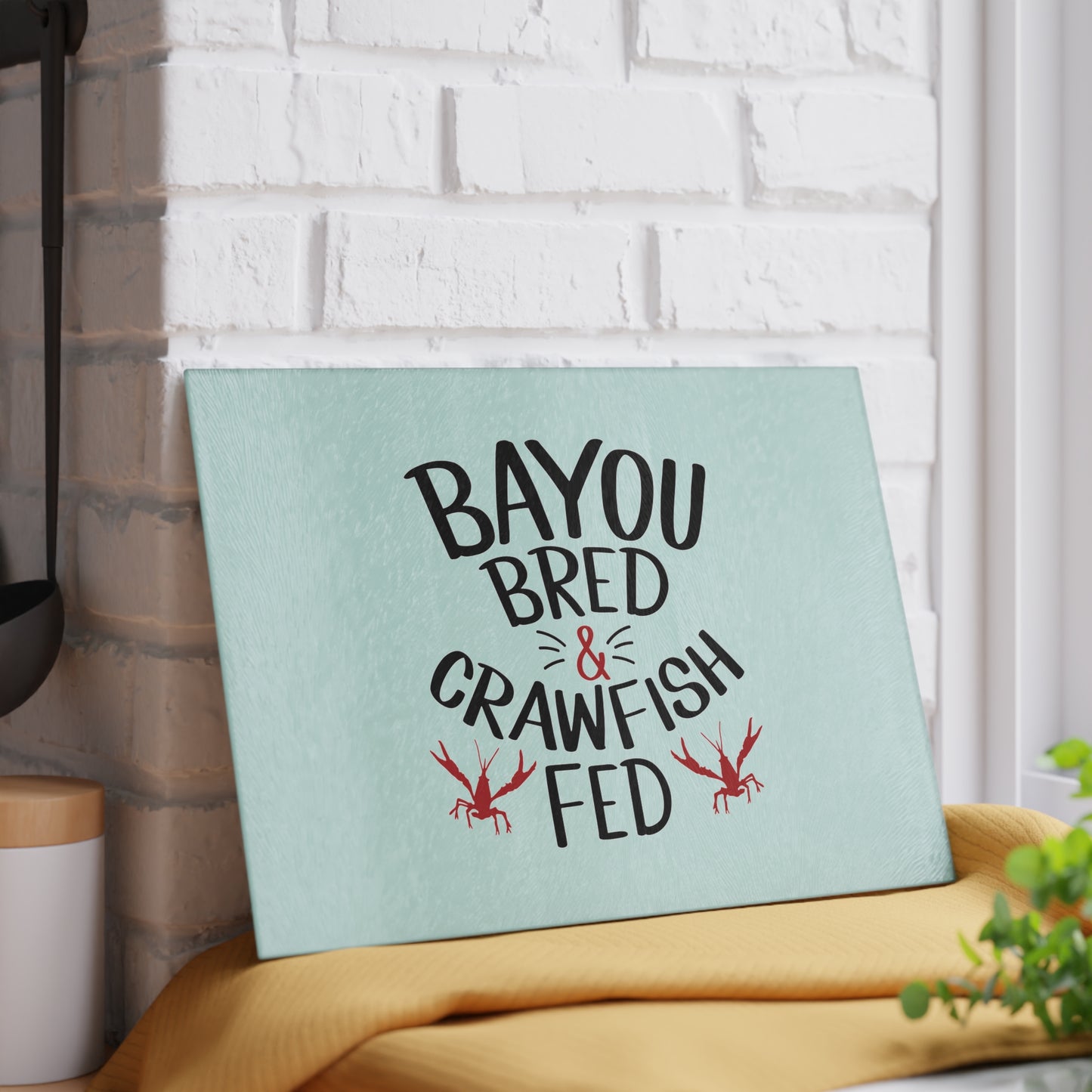 Bayou Bred Crawfish Fed - Glass Cutting Board