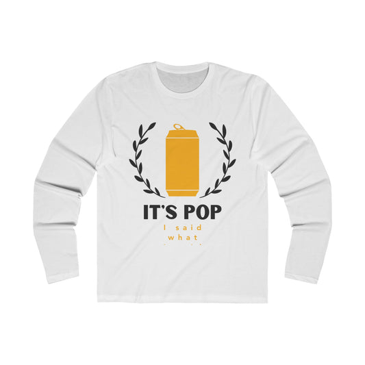 It's Pop... I Said What I Said - Slim Fit Long Sleeve Tee