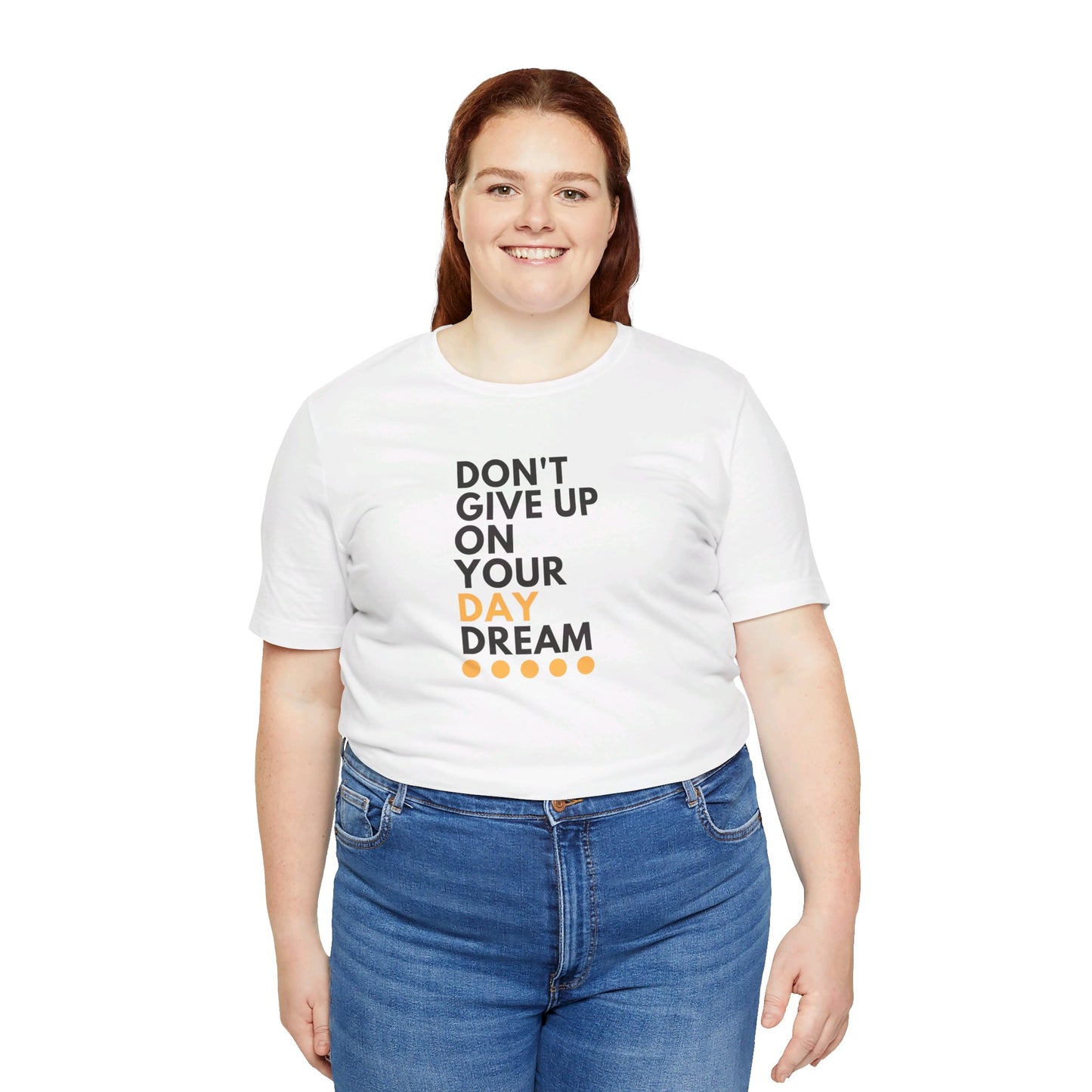 Don't Give Up On Your Day Dream - Unisex Tee