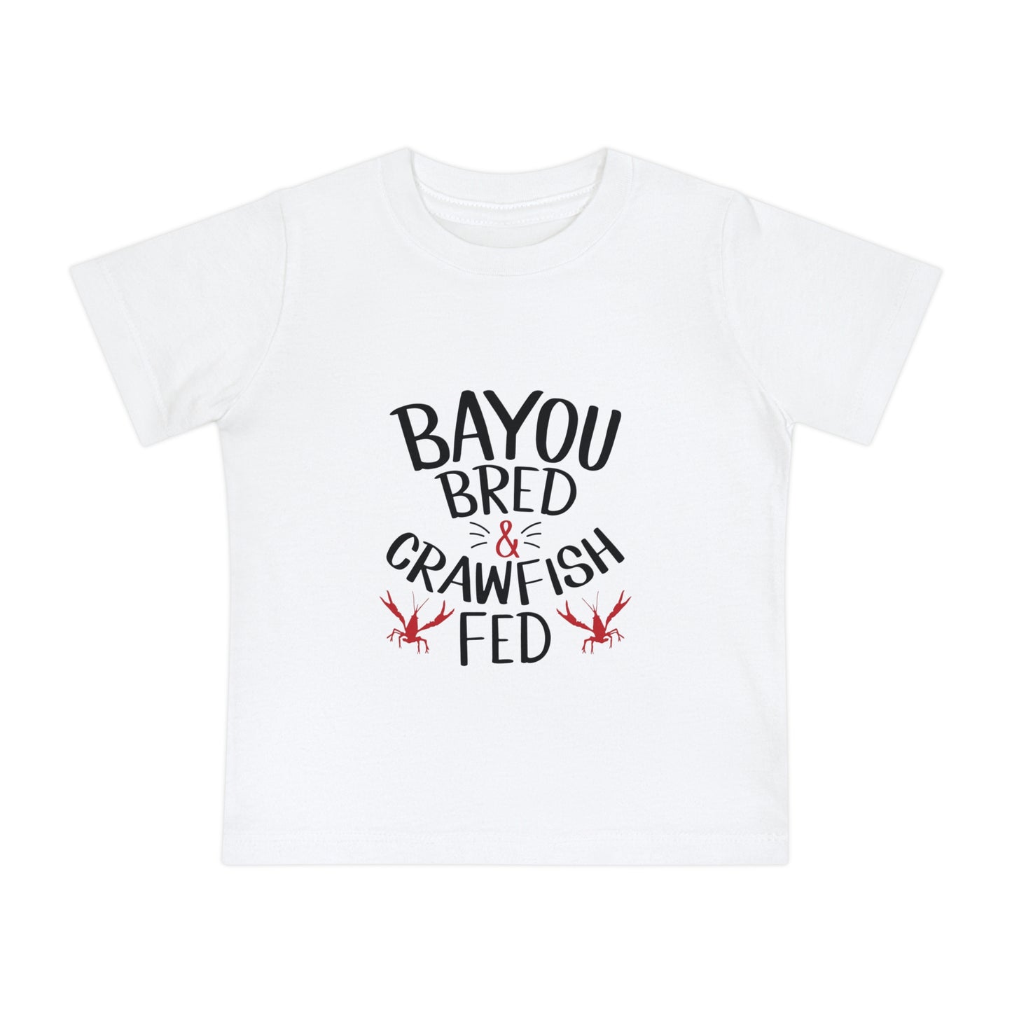 Bayou Bred, Crawfish Fed - Baby Tee