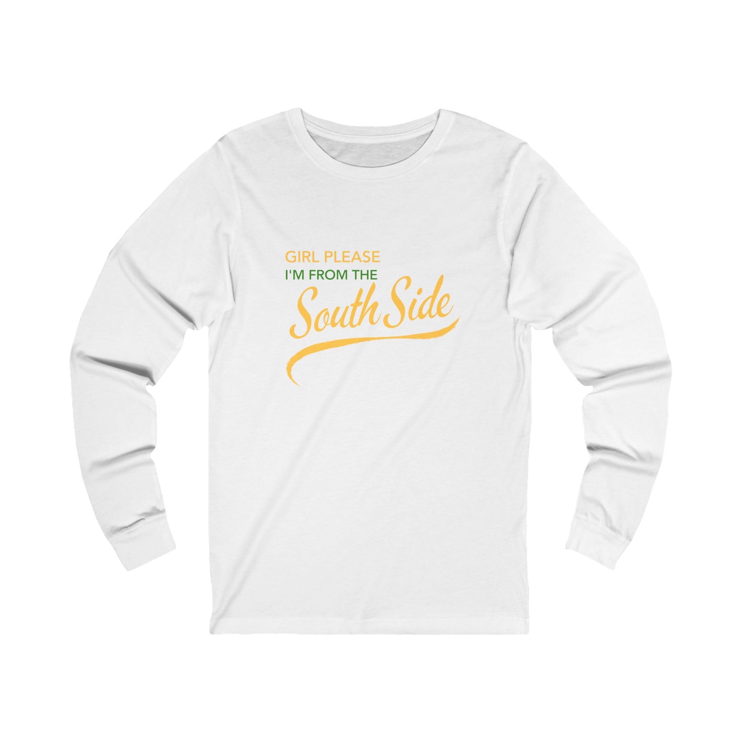 Girl Please, I’m from the Southside (Indy) - Unisex Long Sleeve Tee