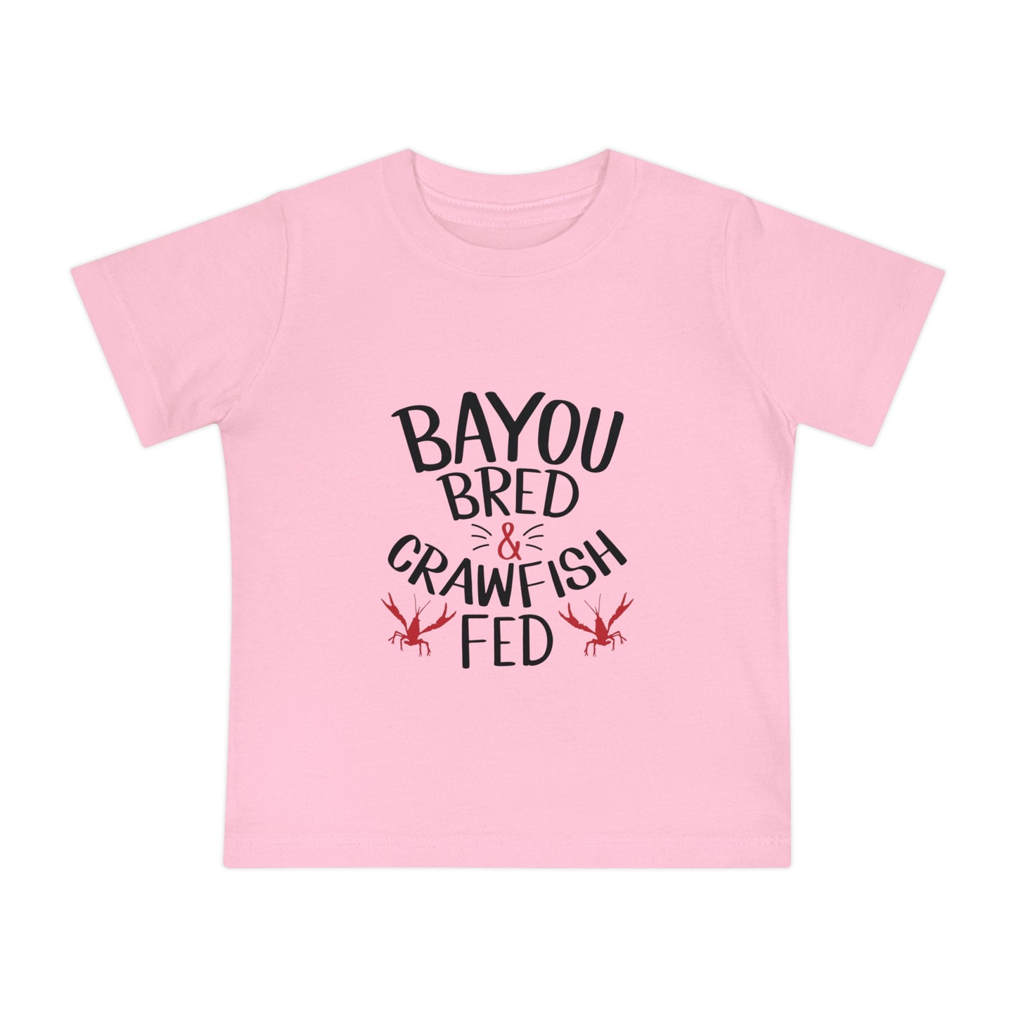 Bayou Bred, Crawfish Fed - Baby Tee