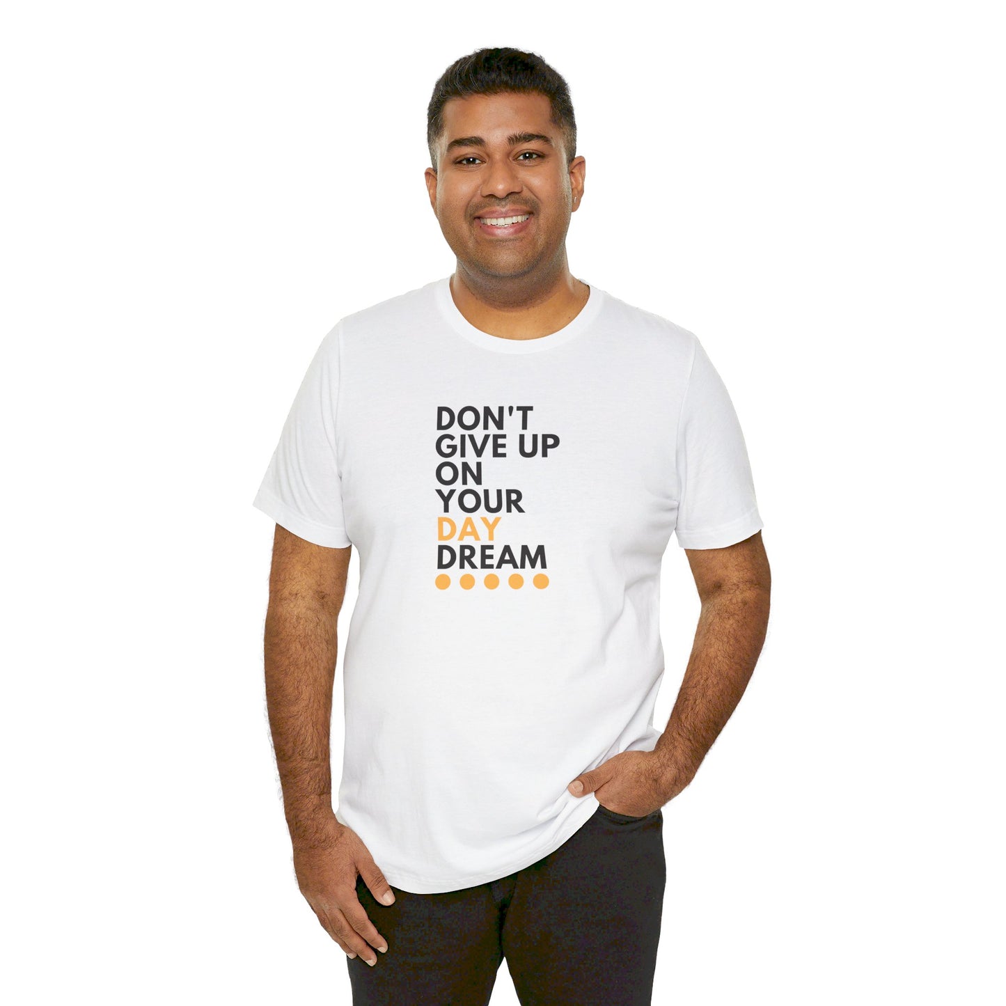 Don't Give Up On Your Day Dream - Unisex Tee